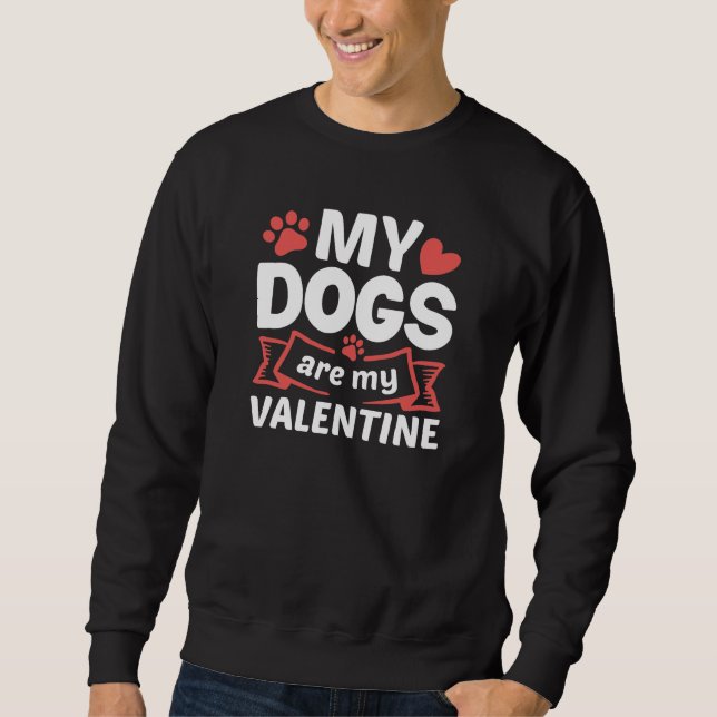 Sweatshirt Mes Chiens Sont Ma Saint Valentin (Devant)