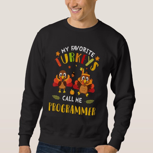 Sweatshirt Mes Dindons Favoris M'Appelent Programmeur Turquie (Devant)
