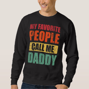 Sweatshirt Mes gens favoris m'appellent papa papa Fête des pè