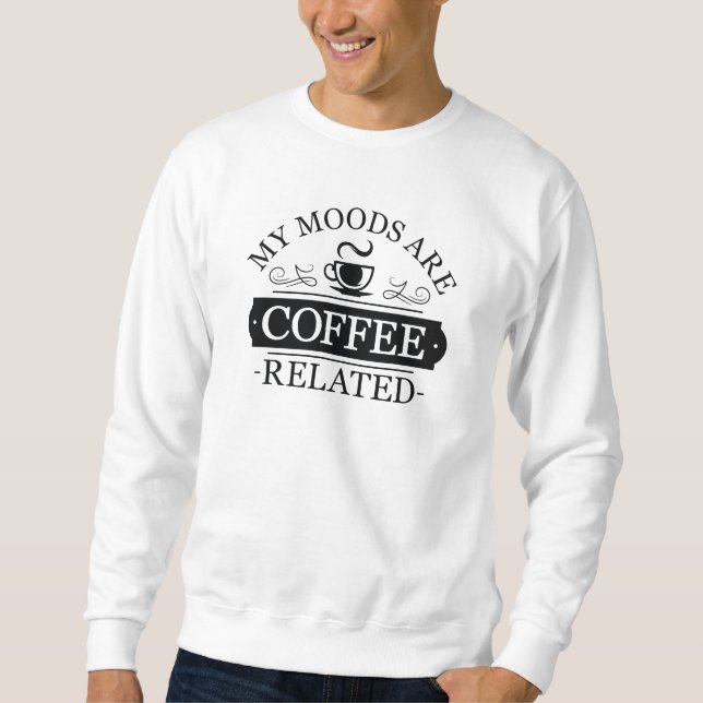 Sweatshirt Mes humeurs sont liées au café (Devant)