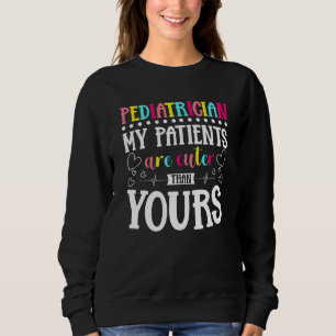 Sweatshirt Mes Patients Sont Plus Gentils Que Les Vôtres Pedi