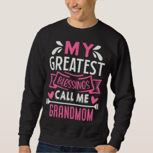 Sweatshirt Mes plus grandes bénédictions Appelez-Moi Grand-Mè