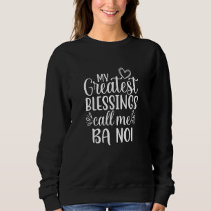 Sweatshirt Mes Plus Grandes Bénédictions M'Appelent Ba Noi Gr