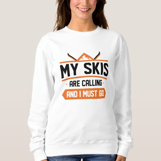 Sweatshirt Mes Skis Appelent Et Je Dois Y Aller (Devant)