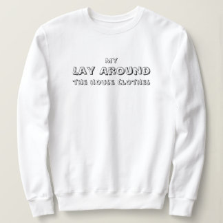 Sweatshirt Mes vêtements décontractés à la maison, drôles, si