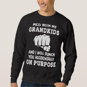 Sweatshirt Mess Avec Mes Petits-Enfants Et Je Vous Punirai Ac