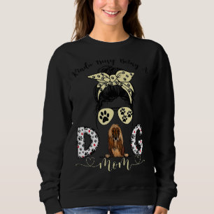 Sweatshirt Messy Bun Kinda Occupé Être Un Chien Maman Afghan 