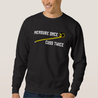 Sweatshirt Mesurez une fois, jurez deux fois charpentier et t