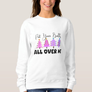 Sweatshirt Mettez Vos Boules Sur Moi Noël