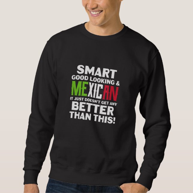 Sweatshirt Mexico Smart Good Looking & Mexican Better Than Th (Devant)