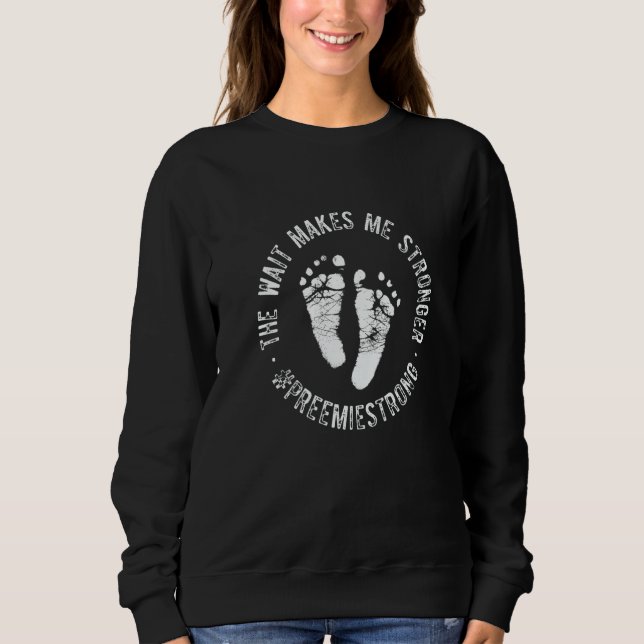 Sweatshirt Micro Preemie NICU New Mom Dad Stronger Premature  (Devant)