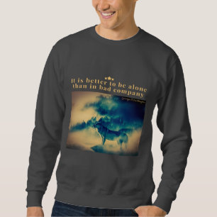 Sweatshirt Mieux vaut être seul qu'en mauvaise compagnie