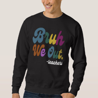 Sweatshirt Mignon fin d'année scolaire Prof d'été Bruh on est