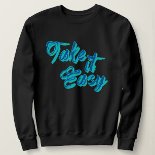 Sweatshirt Mignon Take it Easy Slang Shirt, Citations Drôle