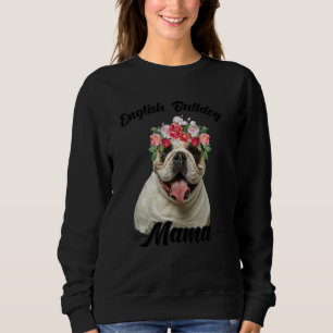 Sweatshirt Mignonne Anglais Bulldog Mama Flower Dog fête des 