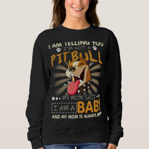 Sweatshirt Mignonne Je te le dis Je ne suis pas un Pitbull Do