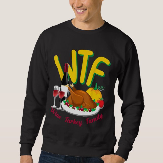 Sweatshirt Mignonne Thanksgiving Day Funny WTF Vin Turquie Fa (Devant)