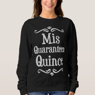 Sweatshirt Mis Quince 15 Quarante Anniversaire Adolescent Qui