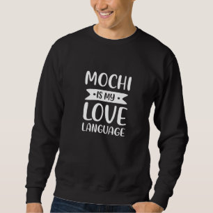 Sweatshirt Mochi Est Ma Langue D'Amour Japonais Rice Cake Com