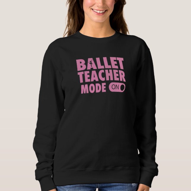 Sweatshirt Mode Professeur de Ballet Activé Citation de Profe (Devant)