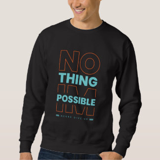 Sweatshirt Modern Nothing is Impossible Typography Workout Te