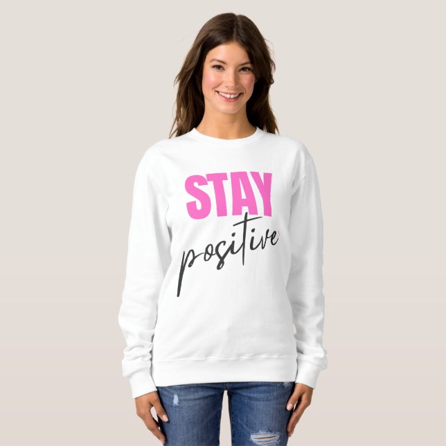 Sweatshirt Modern Pink & Black Stay Positive Inspirational Ty (Devant entier)