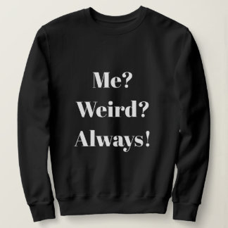 Sweatshirt Moi? Bizarre ? Toujours !