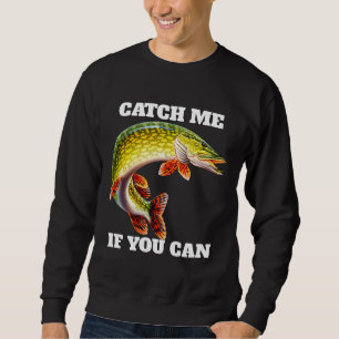 Sweatshirt Moi Si Vous Pouvez Pike Pêcheur Pêcheur Fanatique