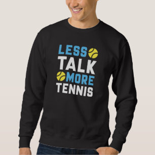 Sweatshirt Moins de parler plus de tennis