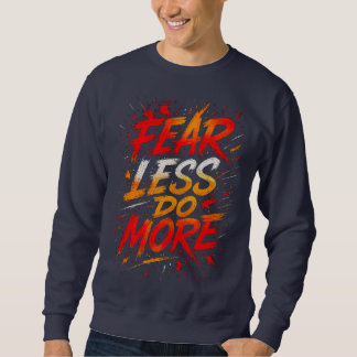 Sweatshirt Moins de Peur, Plus d'Action Tee