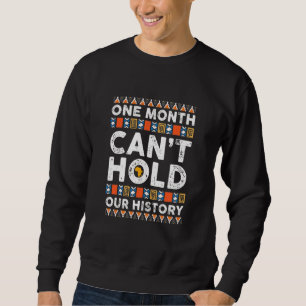 Sweatshirt Mois de l'histoire des Noirs Un mois ne peut pas t