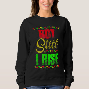 Sweatshirt Mois de l'Histoire Noire mais toujours je monte pa