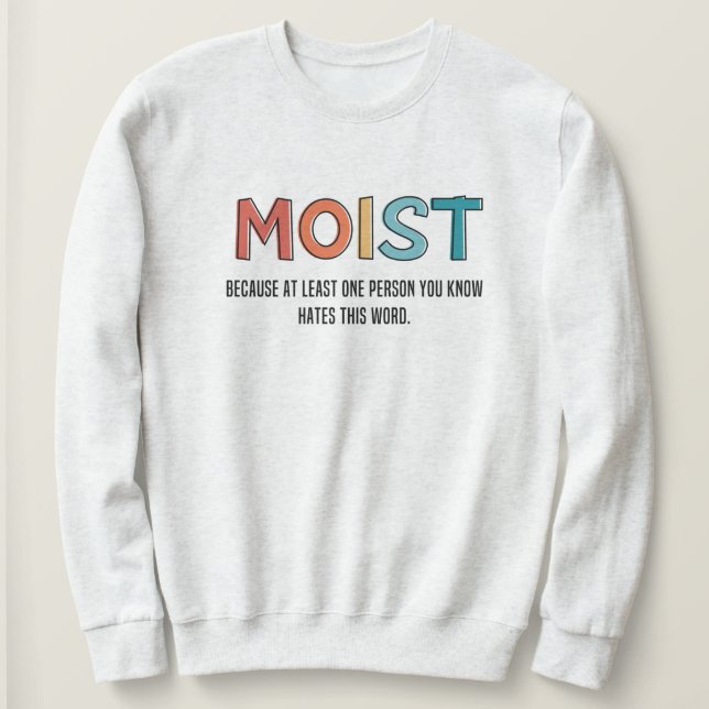 Sweatshirt Moist Funny Dit Humour humide Dons Amusants (Design devant)