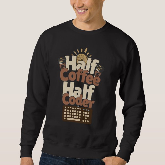 Sweatshirt Moitié Café, Moitié Codeur (Devant)