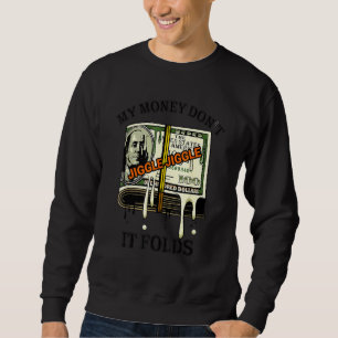 Sweatshirt Mon argent ne se mêle pas Jiggle il plie mème tend