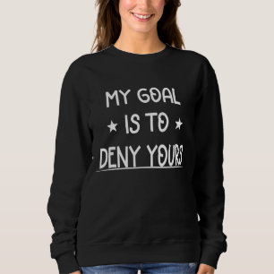 Sweatshirt Mon But Est De Refuser Votre Hockey