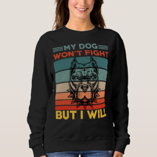 Sweatshirt Mon Chien A Gagné Le Combat Mais Je Vais Drôle Pit