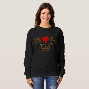 Sweatshirt Mon Coeur dit Salut.. ! ! Meilleur pour les céli
