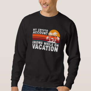 Sweatshirt Mon Compte Crypto Augmente Pendant Les Vacances 1