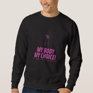 Sweatshirt Mon corps Pro Choice Mon choix Activisme