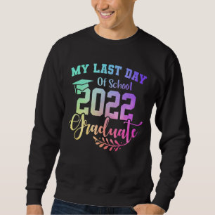 Sweatshirt Mon Dernier Jour D'École Diplômée 2022 Goodbye Sch