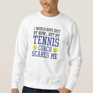 Sweatshirt Mon Entraîneur De Tennis Me Fait Peur