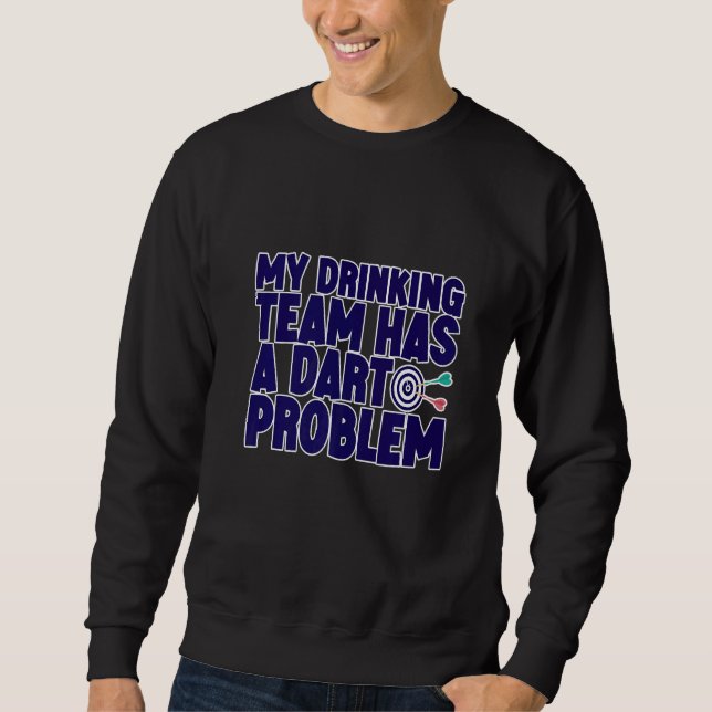 Sweatshirt Mon Équipe De Boissons A Un Problème De Pot (Devant)