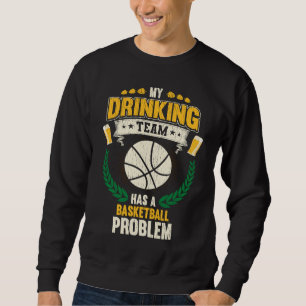 Sweatshirt Mon équipe de buveurs a un problème de basket Bas