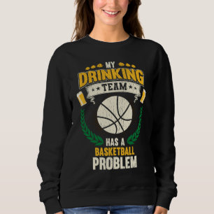 Sweatshirt Mon équipe de buveurs a un problème de basket  Bas