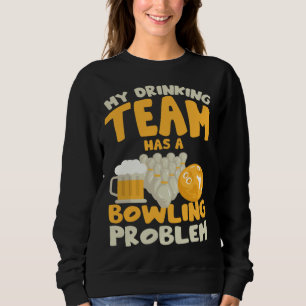Sweatshirt Mon équipe de buveurs a un problème de bowling Jo
