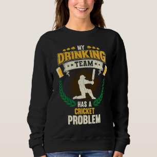 Sweatshirt Mon équipe de buveurs a un problème de cricket Cr