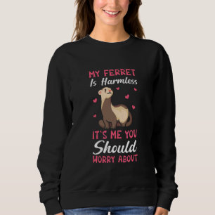 Sweatshirt Mon furet est inoffensif   Propriétaire de furet