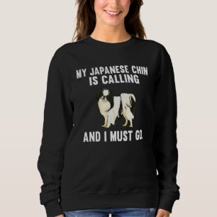 Sweatshirt Mon Japonais Chin Appelle Et Je Dois Aller Chien