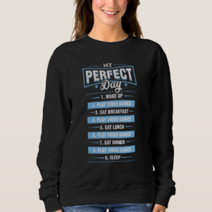 Sweatshirt Mon jour parfait Réveillez-vous Jouer aux jeux vid
